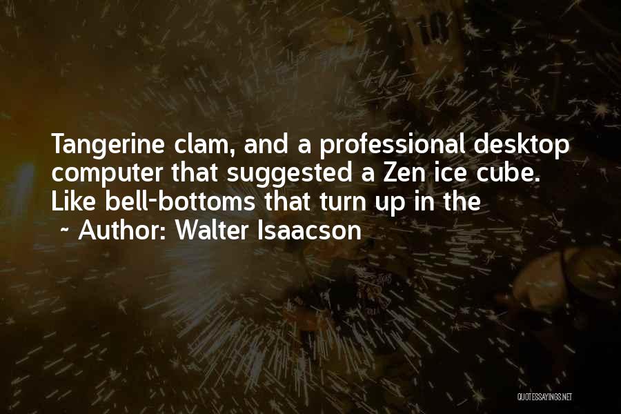 Bell Bottoms Quotes By Walter Isaacson