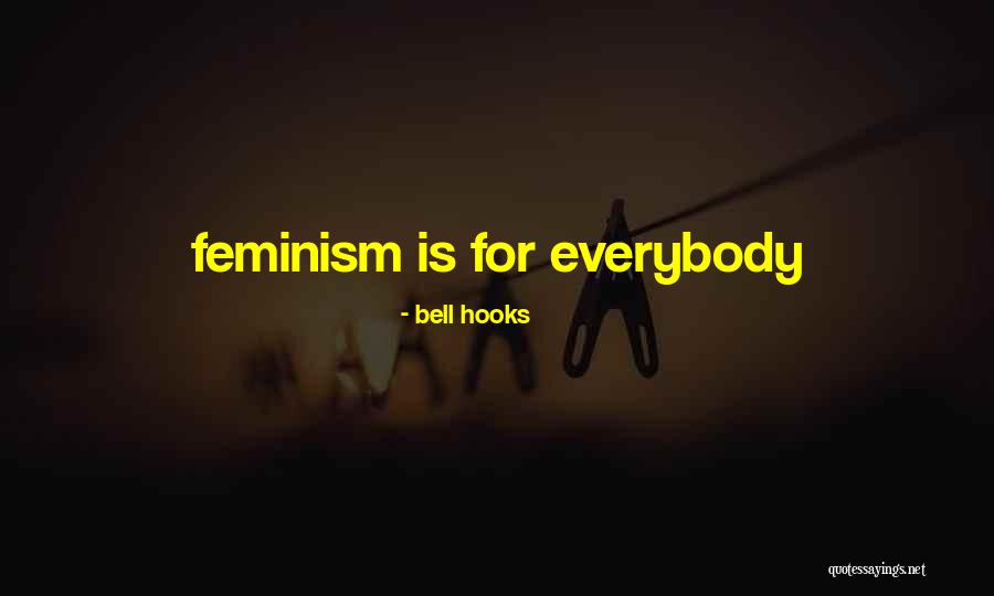 Bell Hooks Feminism Is For Everybody Quotes By Bell Hooks Bell Hooks Feminism Is For Everybody Quotes By Bell Hooks