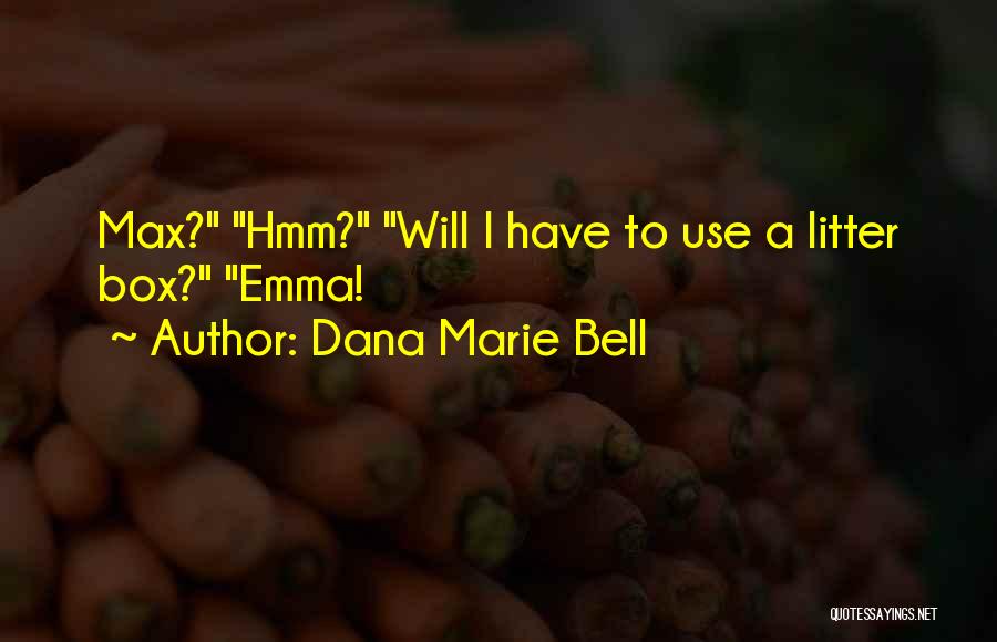 Bell Quotes By Dana Marie Bell