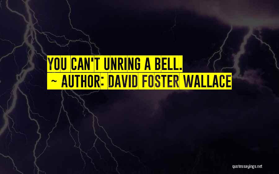 Bell Quotes By David Foster Wallace