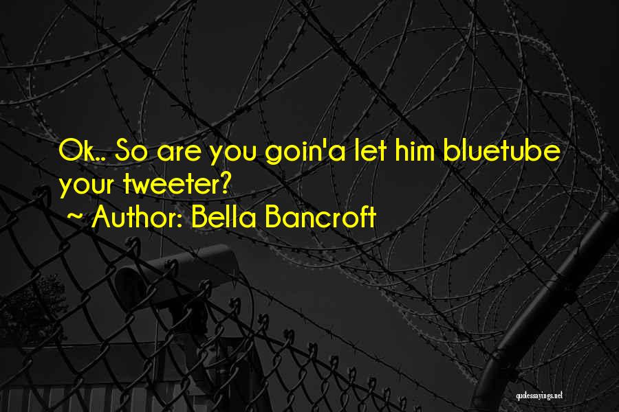 Bella Bancroft Quotes 2082789