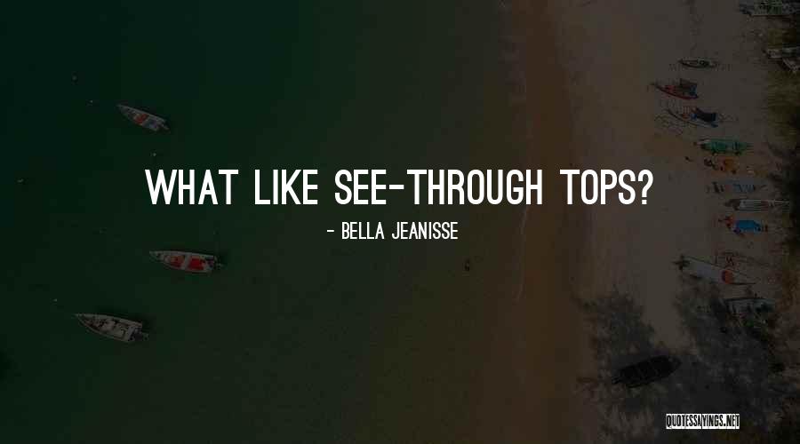 Bella Jeanisse Quotes 1913904