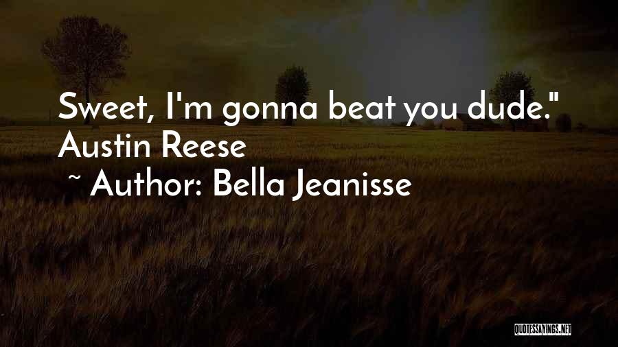 Bella Jeanisse Quotes 2031988