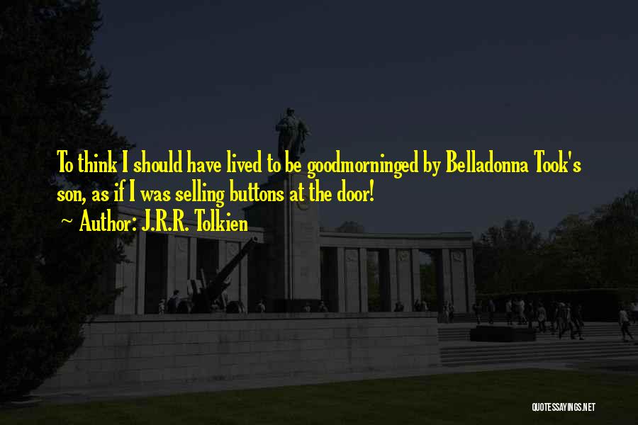 Belladonna Quotes By J.R.R. Tolkien