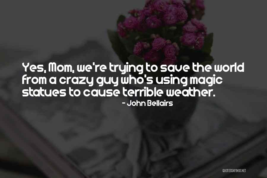 Bellairs John Quotes By John Bellairs Bellairs John Quotes By John Bellairs
