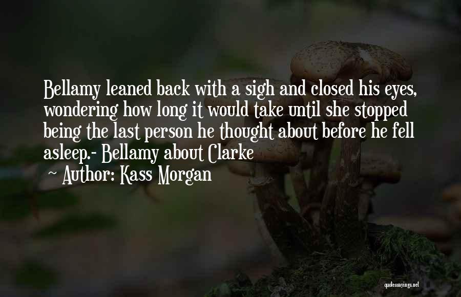 Bellamy Blake And Clarke Griffin Quotes By Kass Morgan
