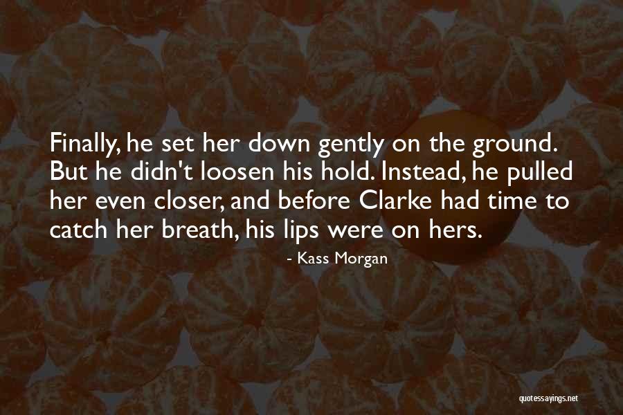 Bellamy Blake Best Quotes By Kass Morgan Bellamy Blake Best Quotes By Kass Morgan