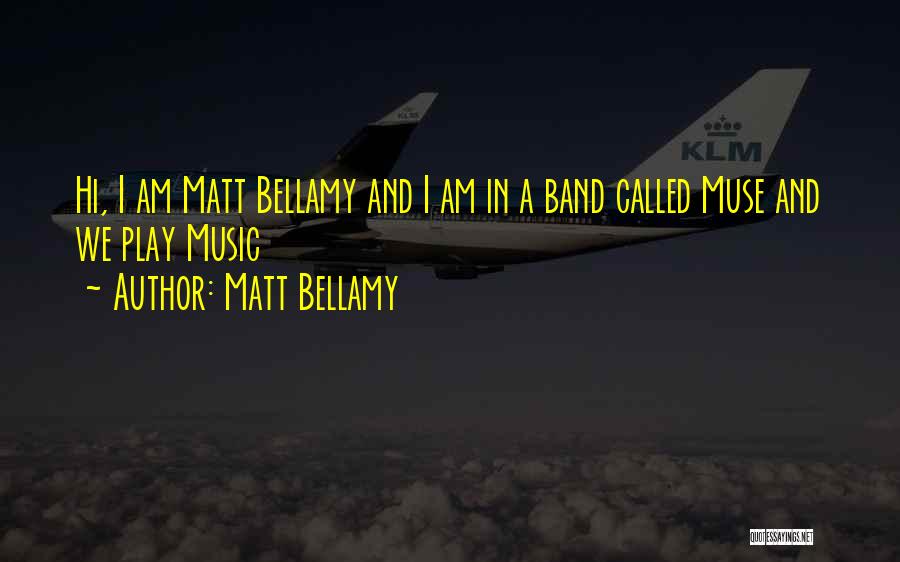 Bellamy Quotes By Matt Bellamy