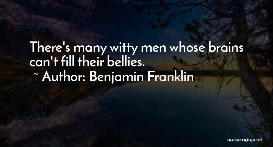 Bellies Quotes By Benjamin Franklin