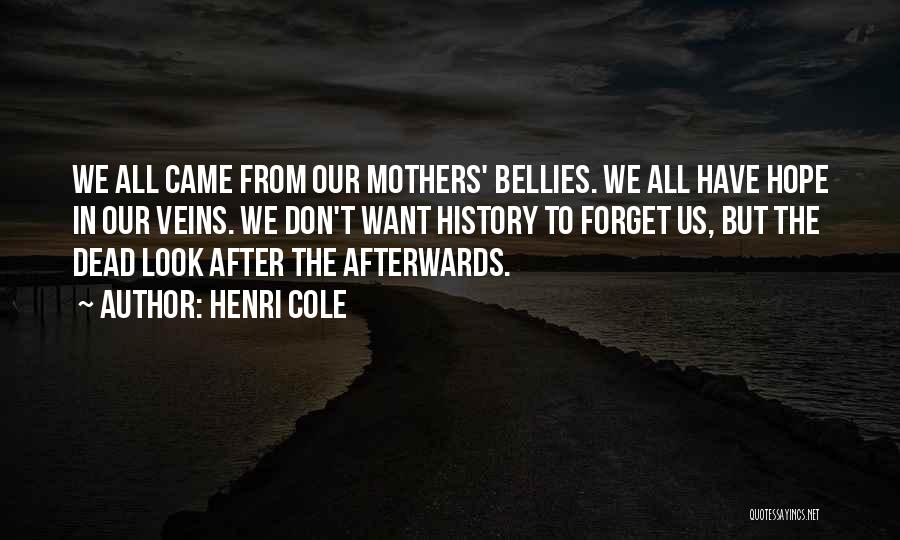 Bellies Quotes By Henri Cole