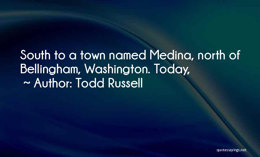 Bellingham Quotes By Todd Russell