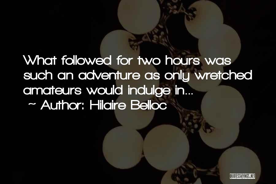 Belloc Quotes By Hilaire Belloc