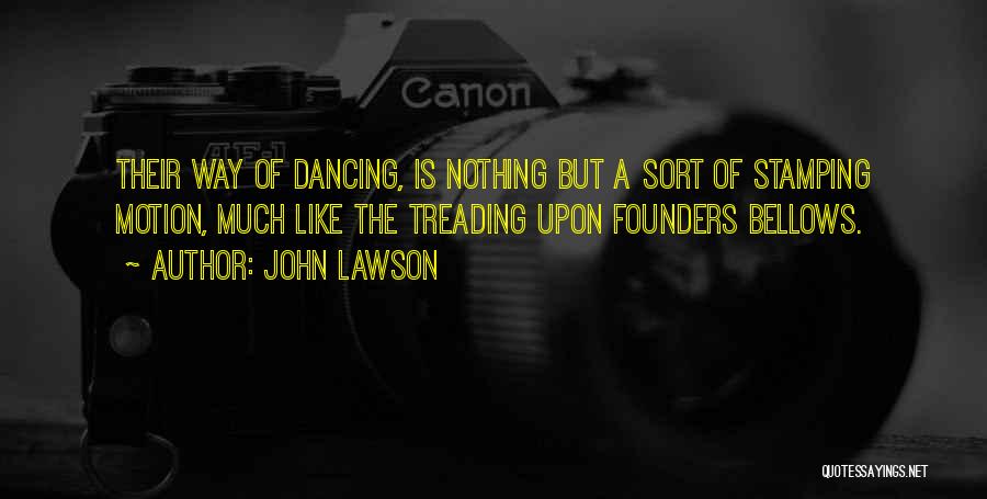 Bellows Quotes By John Lawson