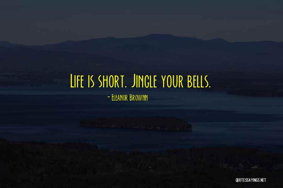 Bells Christmas Quotes By Eleanor Brownn