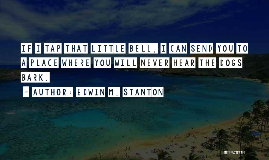 Bells Quotes By Edwin M. Stanton