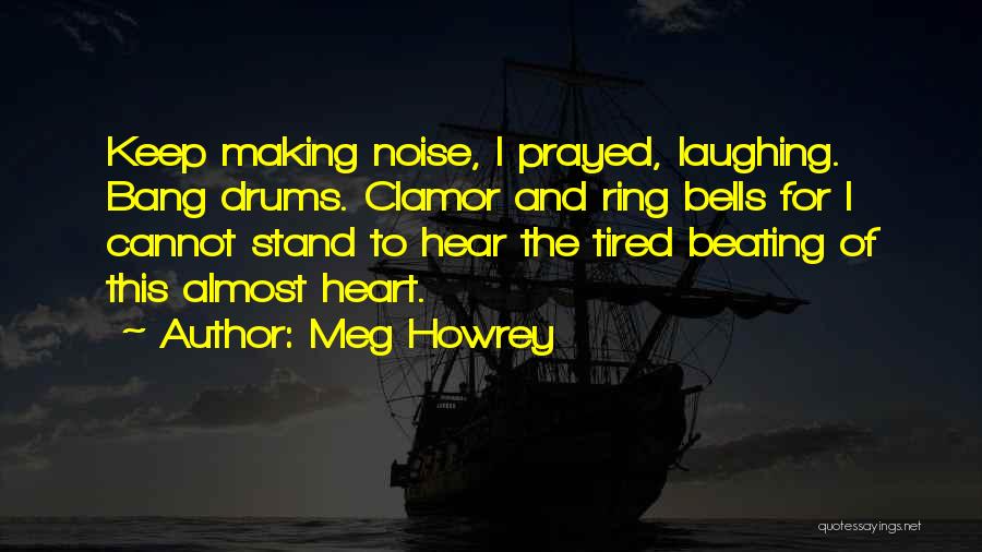 Bells Quotes By Meg Howrey