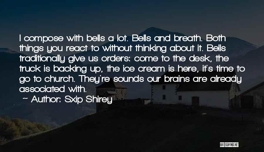 Bells Quotes By Sxip Shirey