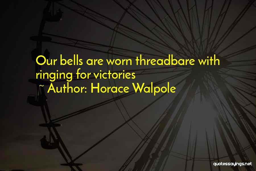 Bells Ringing Quotes By Horace Walpole