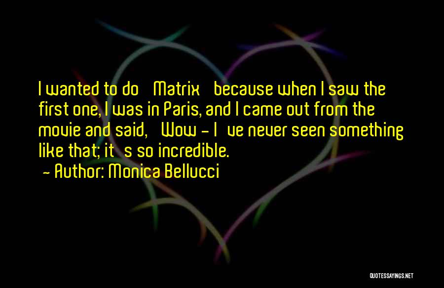 Bellucci Quotes By Monica Bellucci