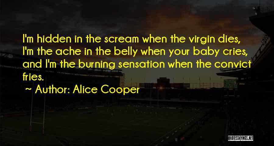 Belly Ache Quotes By Alice Cooper