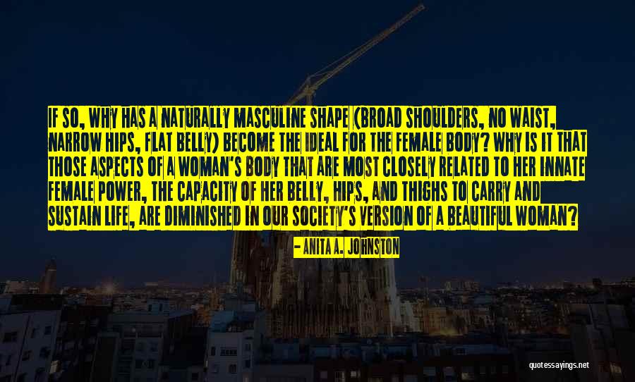 Belly And Body Quotes By Anita A. Johnston Belly And Body Quotes By Anita A. Johnston
