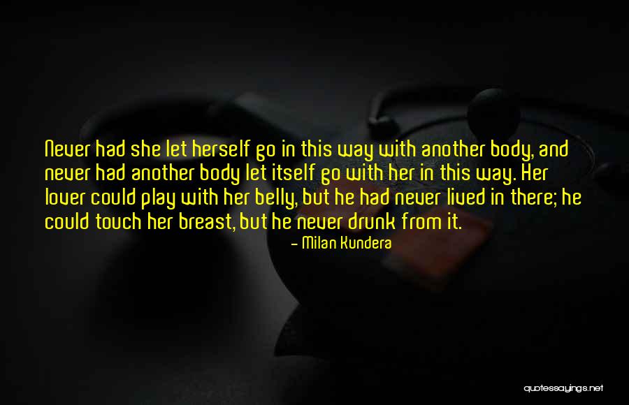 Belly And Body Quotes By Milan Kundera Belly And Body Quotes By Milan Kundera