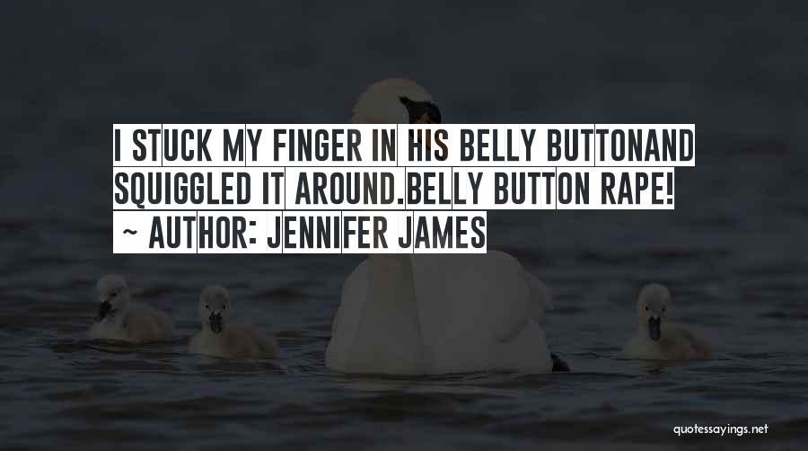 Belly Button Love Quotes By Jennifer James