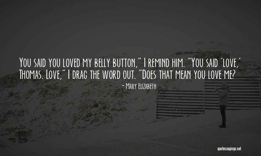 Belly Button Love Quotes By Mary Elizabeth Belly Button Love Quotes By Mary Elizabeth
