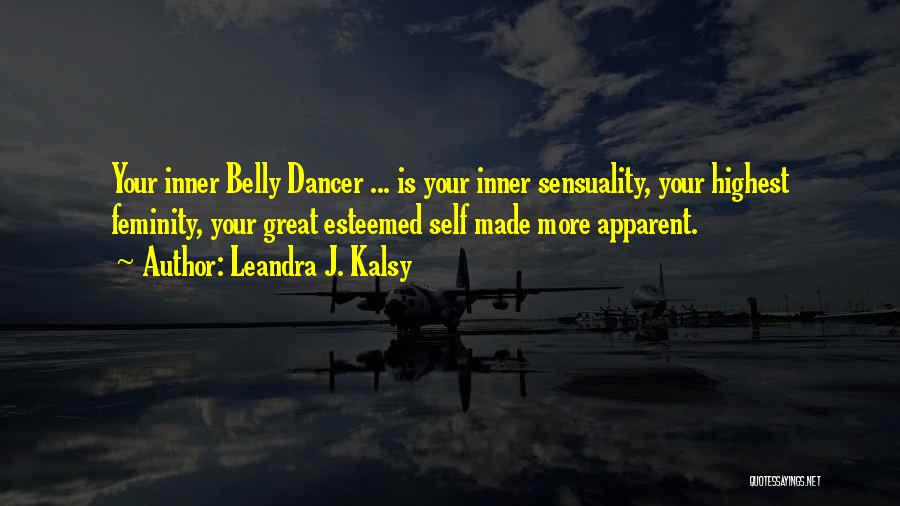 Belly Dancer Quotes By Leandra J. Kalsy
