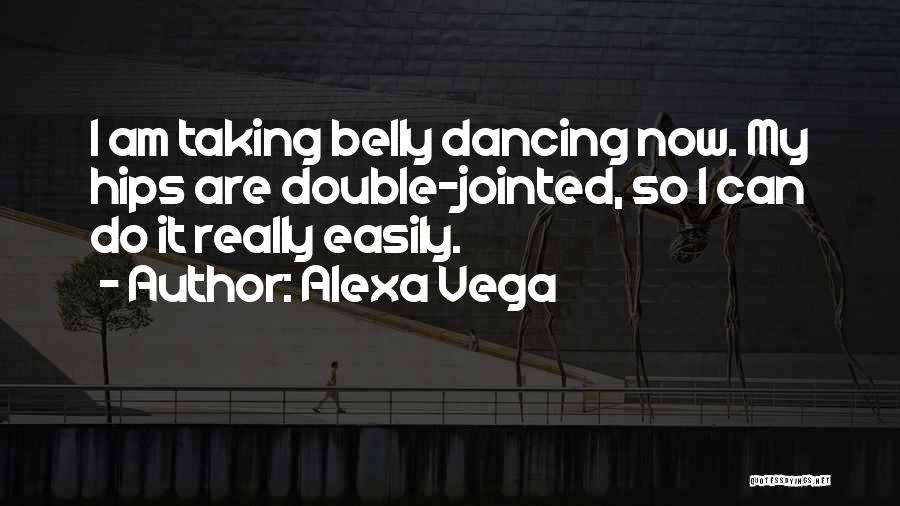 Belly Dancing Quotes By Alexa Vega