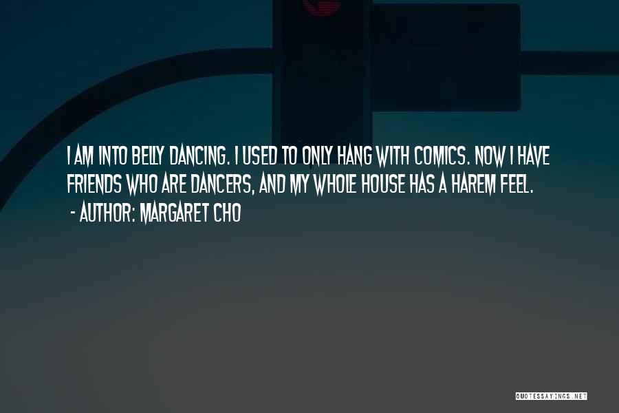 Belly Dancing Quotes By Margaret Cho