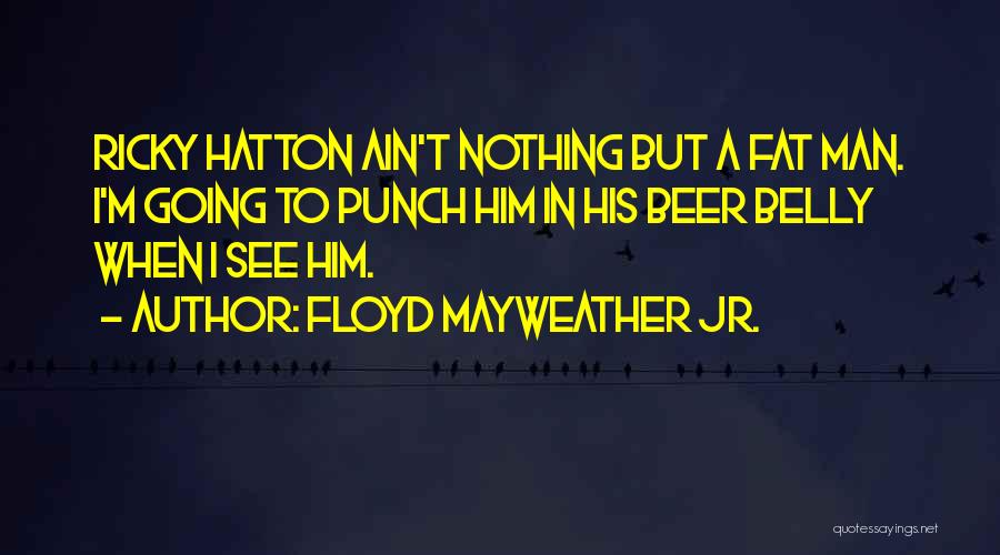 Belly Fat Quotes By Floyd Mayweather Jr.