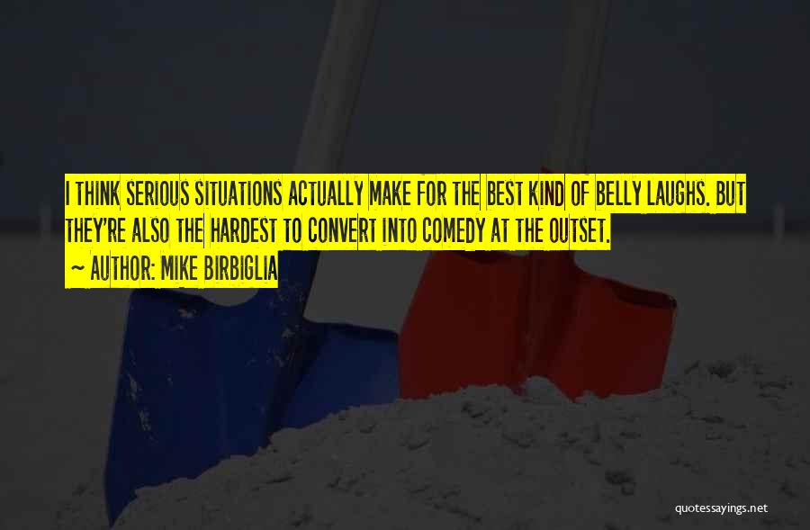 Belly Laughs Quotes By Mike Birbiglia