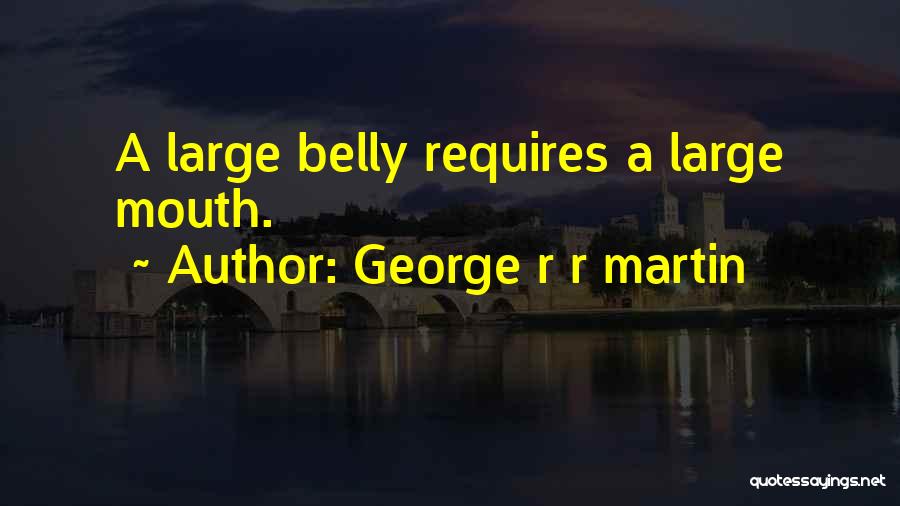 Belly Quotes By George R R Martin