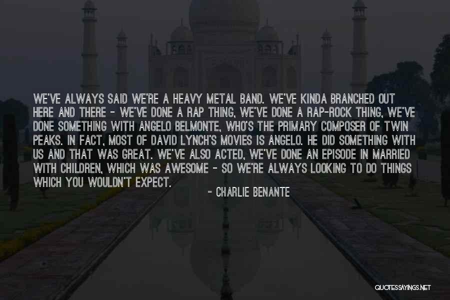 Belmonte Quotes By Charlie Benante