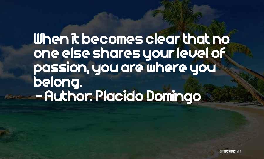 Belong Quotes By Placido Domingo