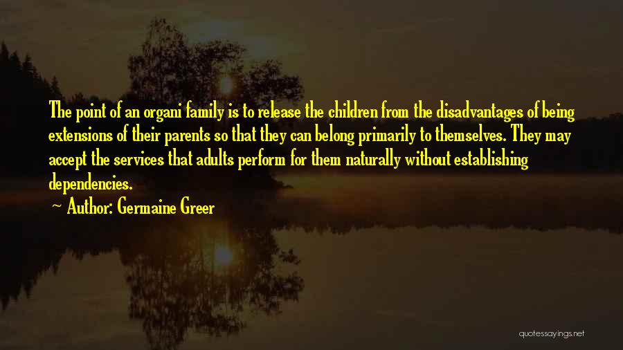 Belong To Family Quotes By Germaine Greer