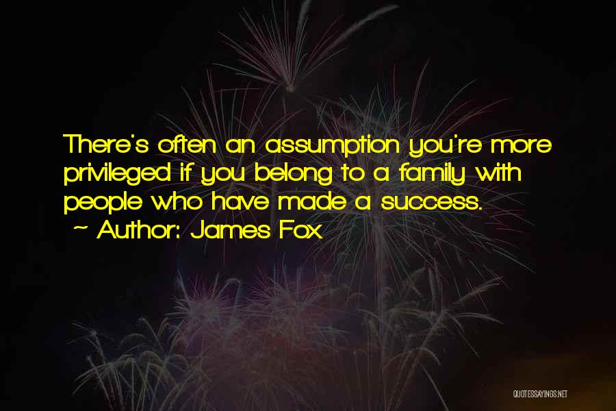 Belong To Family Quotes By James Fox