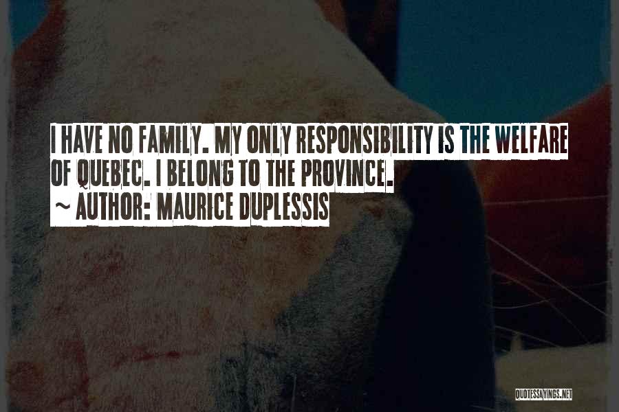 Belong To Family Quotes By Maurice Duplessis