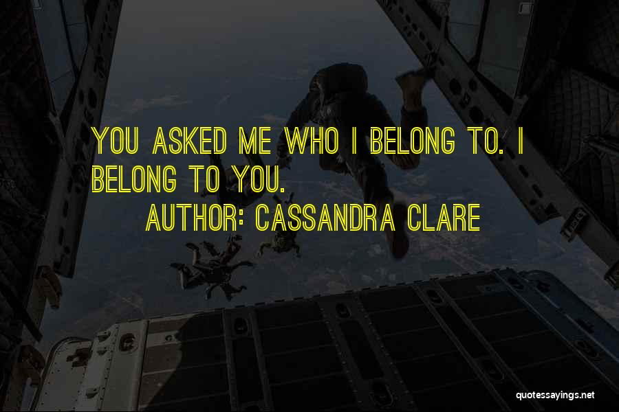 Belong To Quotes By Cassandra Clare