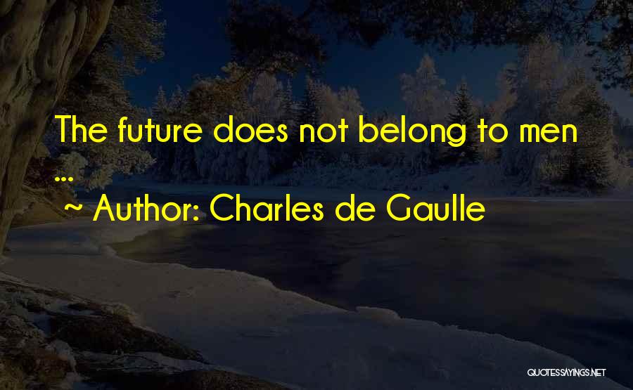 Belong To Quotes By Charles De Gaulle