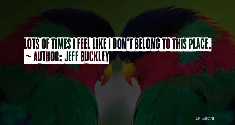 Belong To Quotes By Jeff Buckley