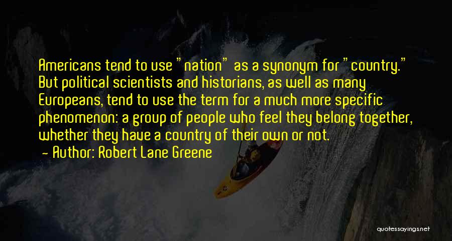 Belong To Quotes By Robert Lane Greene