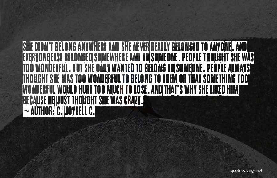 Belong To Someone Else Quotes By C. JoyBell C.