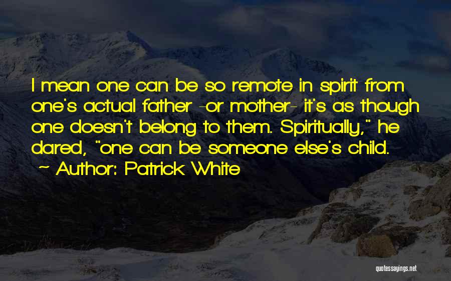 Belong To Someone Else Quotes By Patrick White