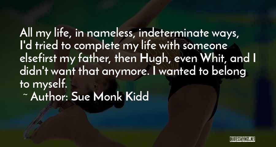 Belong To Someone Else Quotes By Sue Monk Kidd