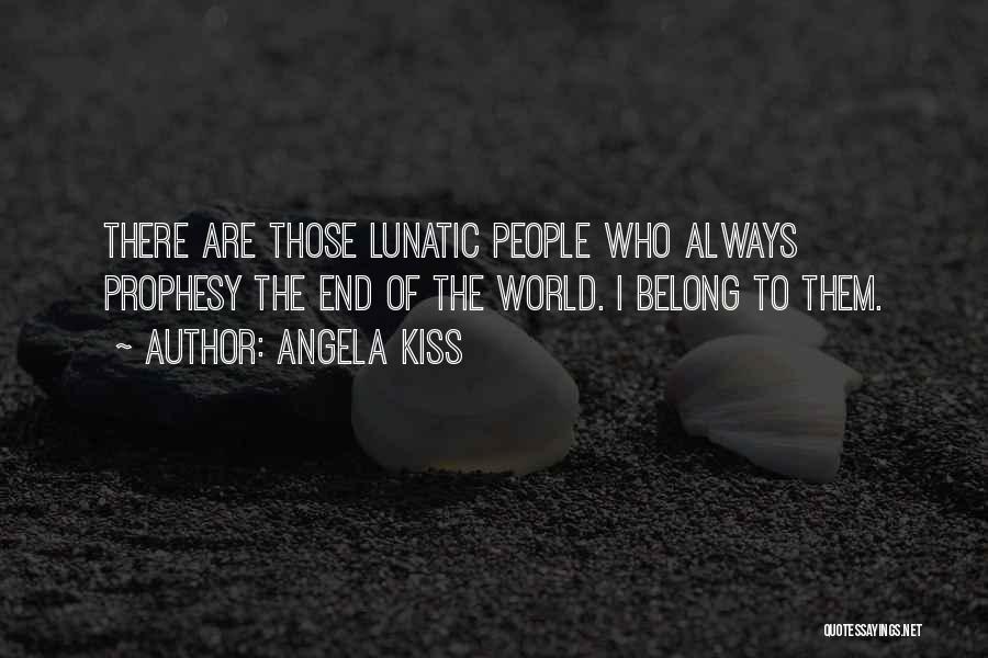 Belong To The World Quotes By Angela Kiss