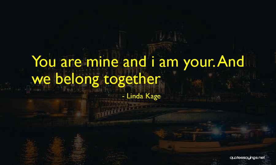 Belong Together Quotes By Linda Kage Belong Together Quotes By Linda Kage
