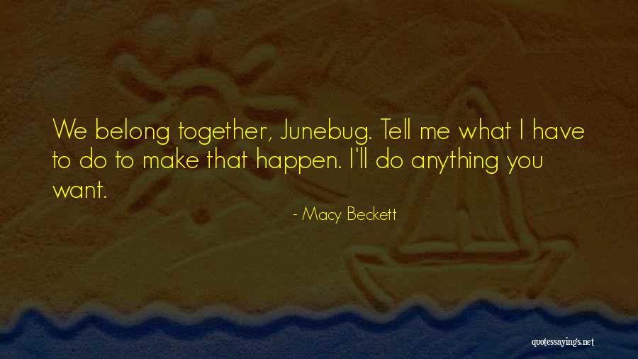 Belong Together Quotes By Macy Beckett Belong Together Quotes By Macy Beckett