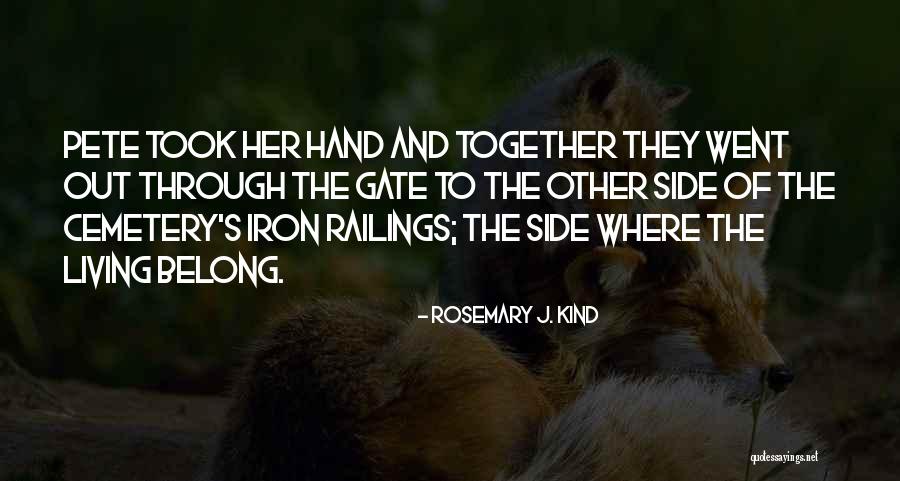 Belong Together Quotes By Rosemary J. Kind Belong Together Quotes By Rosemary J. Kind